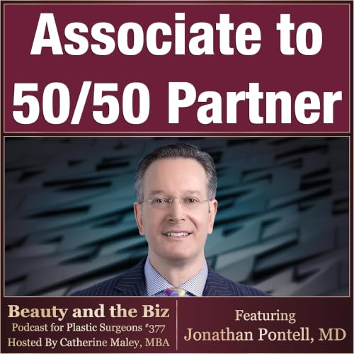 Would a Second Surgeon Grow Your Practice or Complicate it? &mdash; Jonathan Pontell, MD (Ep. 377)