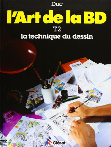 L'art de la BD, tome 2 : La technique du dessin L'art de la BD, tome 2 : La technique du dessin