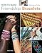 How to Make Friendship Bracelets