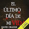 El último dia de mi vida