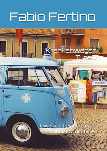 Krankenwagen Type2: Ovvero le tre generazioni ambulanza del Type2