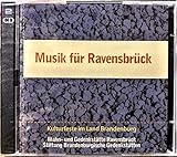 MUSIK FÜR RAVENSBRÜCK - MUSIK AUS RAVENSBRÜCK / Kulturfeste im Land Brandenburg (Mahn- und Gedenkstätte Ravensbrück) [2-CD-Set]