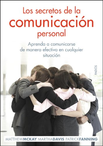 Los secretos de la comunicación personal: Aprenda a comunicarse de manera efectiva en cualquier sit Los secretos de la comunicación personal: Aprenda a comunicarse de manera efectiva en cualquier sit