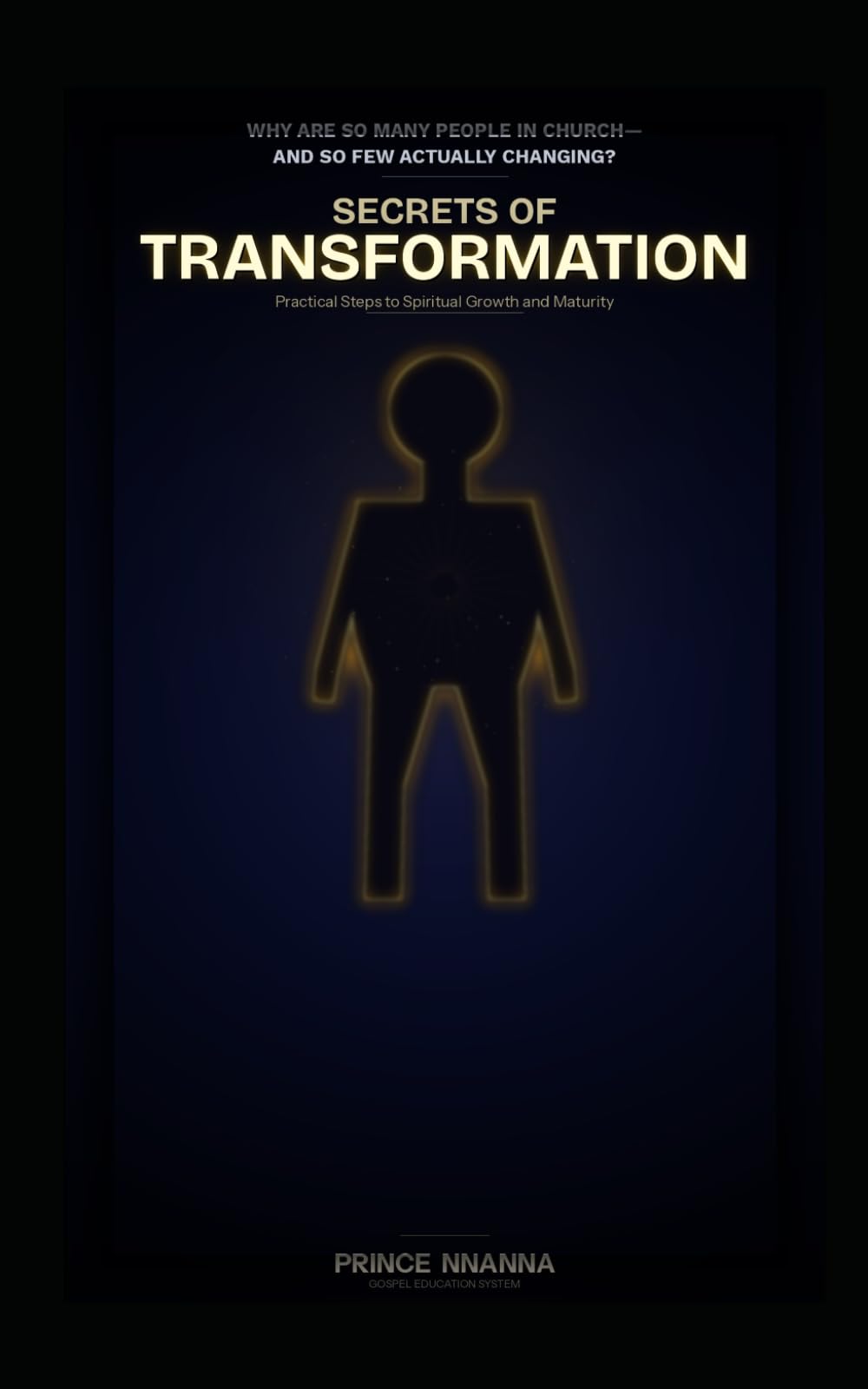SECRETS OF TRANSFORMATION: Practical Steps to Spiritual Growth and Maturity