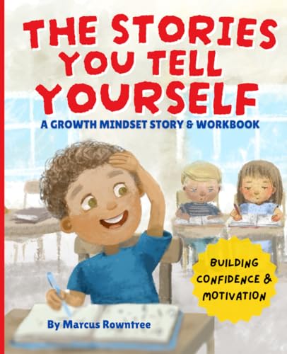 The Stories You Tell Yourself: Help Kids Get More Confident and Motivated (Story & Workbook) (Picture Books for Kids)