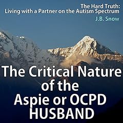 The Critical Nature of the Aspie or OCPD Husband Audiolibro Por J. B. Snow arte de portada