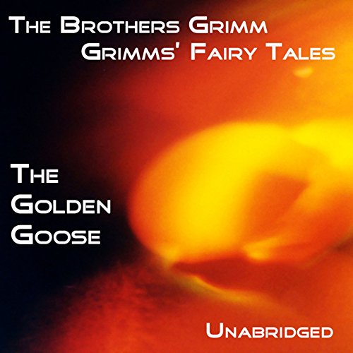 Grimms' Fairy Tales, The Golden Goose, Unabridged Story, by The ...
