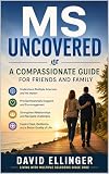 MS Uncovered: A Compassionate Guide for Friends and Family