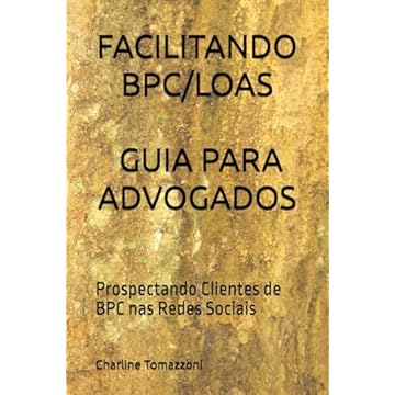 Capa do livro FACILITANDO BPC/LOAS - GUIA PARA ADVOGADOS: Prospectando Clientes de BPC nas Redes Sociais (Portuguese Edition)