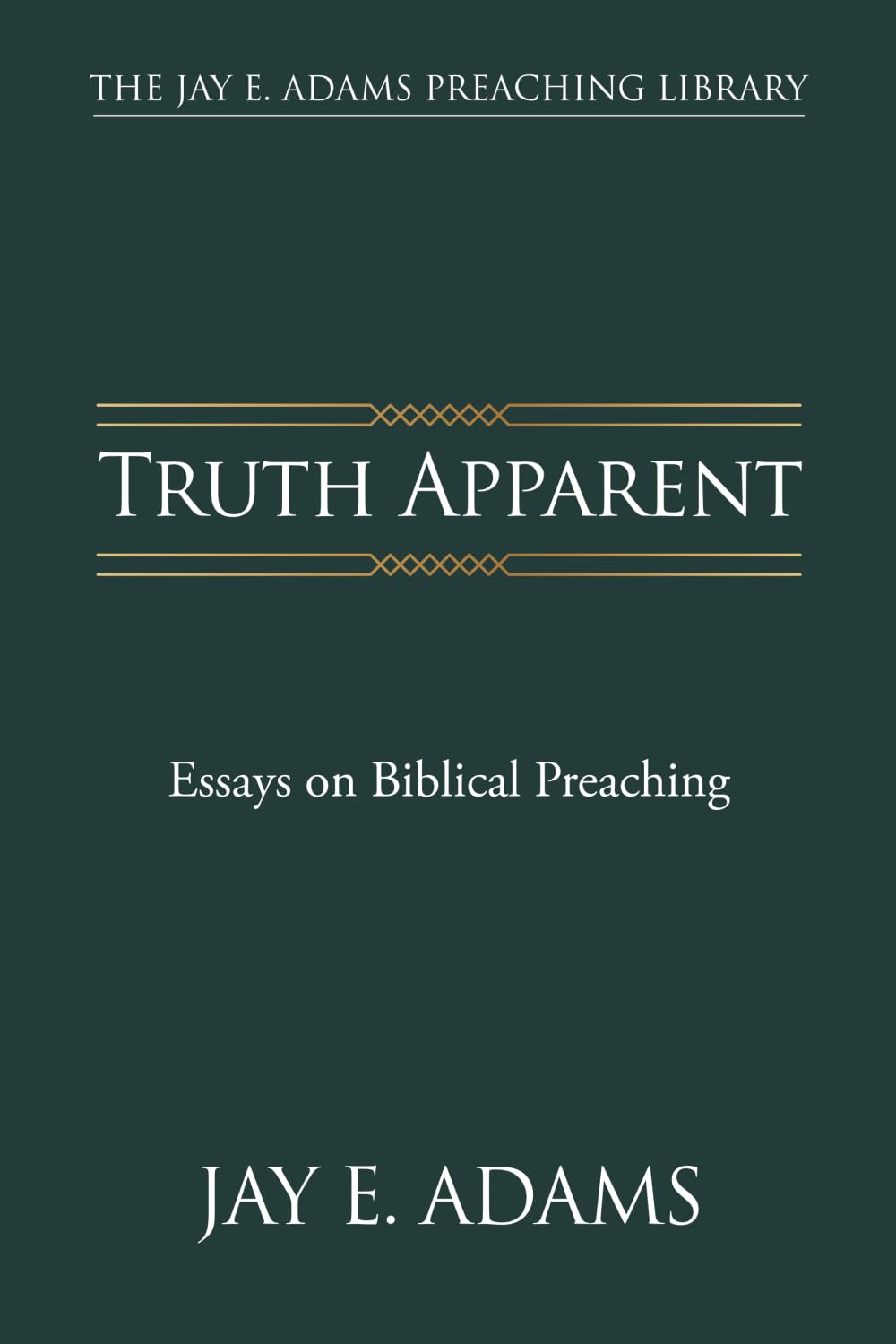 Truth Apparent (The Jay E. Adams Preaching Library)