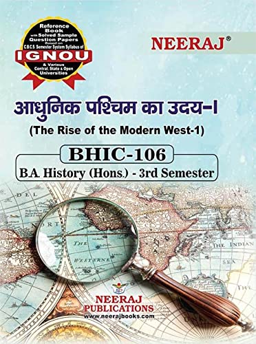 NEERAJ Self Help Book for IGNOU - BHIC-106- B.A. History (Hons ) - 3rd Semester: THE RISE OF THE MODERN WEST ( With Solved Previous Years Question Papers and Important Exam Notes ) Hindi Medium - LATEST EDITION [Paperback] Neeraj Publications [Paperback] Neeraj Publications Paperback – 11 January 2022