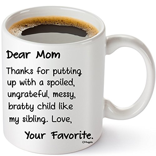 One-Day Sale: Up to 50% Off Muggies Dear Mom Your Favorite Funny 11 oz Pesonilized Coffee / Tea Mug For Mother and Wife, Great Unique Humorous Gift For Her Birthday, Mother's Day, Christmas Or Just To Make Her Smile.