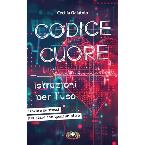 Codice Cuore istruzioni per l'uso Audiolibro Por Cecilia Galatolo arte de portada