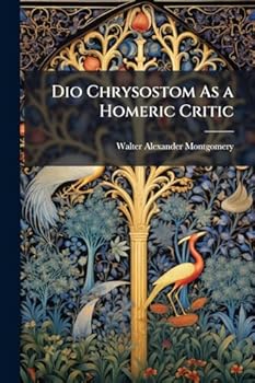 Paperback Dio Chrysostom As a Homeric Critic Book