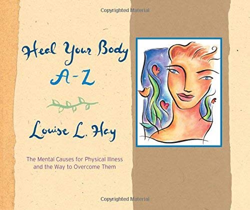 Heal Your Body A-Z: The Mental Causes for Physical Illness and the Way to Overcome Them by Louise L Hay (1998) Paperback Paperback