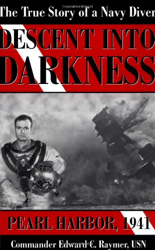 Descent into Darkness Pearl Harbor, 1941 (The True Story of a Navy Diver)