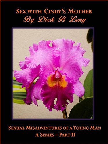 Sex with Cindy's Mother (Sexual Misadventures of a Young Man Book 2)