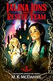 Jalina Jons and the Rescue Team: A Magical Fantasy Adventure perfect for ages 9-14, Grades 4-8 (Jalina Jons Adventure Series)