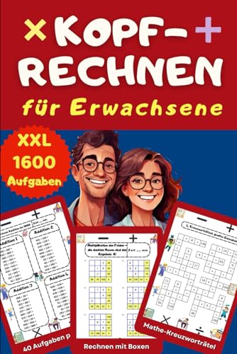 Kopfrechnen üben für Erwachsene XXL: Das große Rätselbuch für Mathe Champions - Rechnen, Spiel und Lernen - Gehirnjogging Trainer mit Tricks auch für ... Rätsel und klasse Geschenk anwendbar