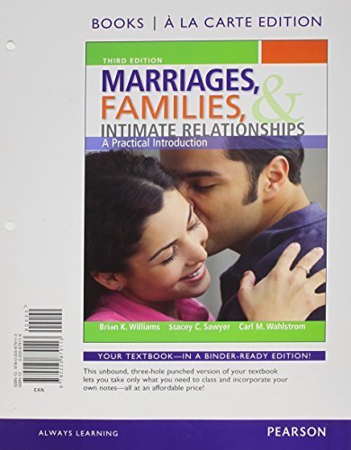 Marriages, Families, and Intimate Relationships, Books a la Carte Edition (3rd Edition) 3rd edition by Williams, Brian K., Sawyer, Stacey C., Wahlstrom, Carl M. (2012) Loose Leaf