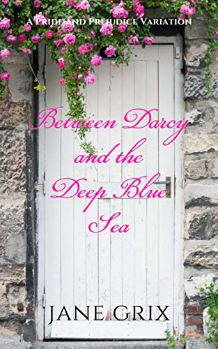 Between Darcy and the Deep Blue Sea: A Pride and Prejudice Variation