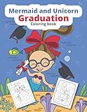 Mermaid and Unicorn Graduation Coloring Book: Graduation coloring book for girls (Graduation coloring for kids)