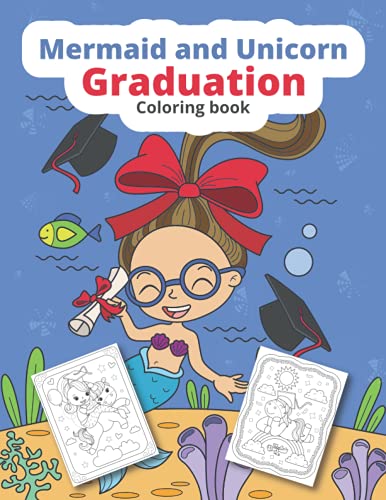 Mermaid And Unicorn Graduation Coloring Book: Graduation Coloring Book For Girls