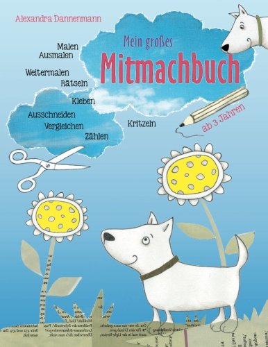 Mein großes Mitmachbuch: Hunde. Zum Malen, Ausmalen, Weitermalen, Rätseln, Vergleichen, Zählen, K Mein großes Mitmachbuch: Hunde. Zum Malen, Ausmalen, Weitermalen, Rätseln, Vergleichen, Zählen, K