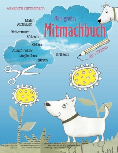 Mein großes Mitmachbuch: Hunde. Zum Malen, Ausmalen, Weitermalen, Rätseln, Vergleichen, Zählen, K