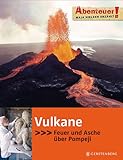 Abenteuer! Maja Nielsen erzählt. Vulkane: Feuer und Asche über Pompeji - Maja Nielsen Claudia Carls Mitarbeiter: Daniel Wiedenmann, Maddalena de Lucia 