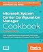 Microsoft System Center Configuration Manager Cookbook - Second Edition