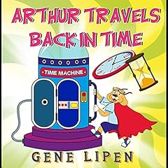 Arthur Travels Back in Time Audiolibro Por Gene Lipen arte de portada