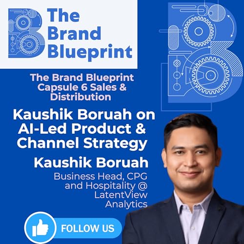 『The Brand Blueprint: Kaushik Boruah (LatentView) on AI-Led Product & Channel Strategy』のカバーアート