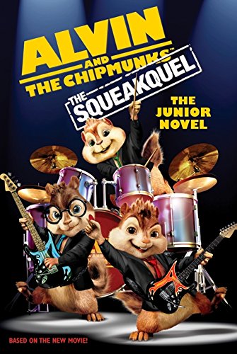 Alvin and The Chipmunks: The Squeakquel: The Junior Novel