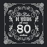  El Libro de Visitas de mis 80 años: Decoración vintage para fiesta de 80 cumpleaños – Regalo para hombre y mujer - 80 años - Libro de firmas para felicitaciones y fotos de los invitados