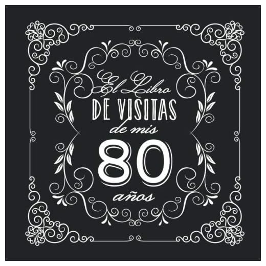 El Libro de Visitas de mis 80 años: Decoración vintage para fiesta de 80 cumpleaños – Regalo para hombre y mujer - 80 años - Libro de firmas para felicitaciones y fotos de los invitados