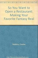 So You Want to Open a Restaurant: Making Your Favorite Fantasy Real 0936602376 Book Cover