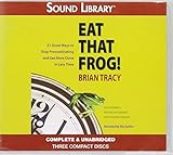 Eat That Frog!: Twenty-One Great Ways to Stop Procrastinating and Get More Done in Less Time by...