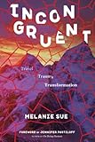 Incongruent: Travel, Trauma, Transformation