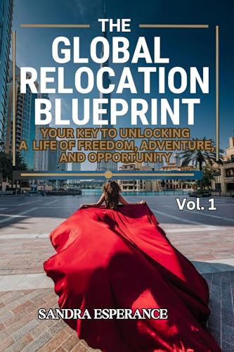 The Global Relocation Blueprint : Your Key To Unlocking A