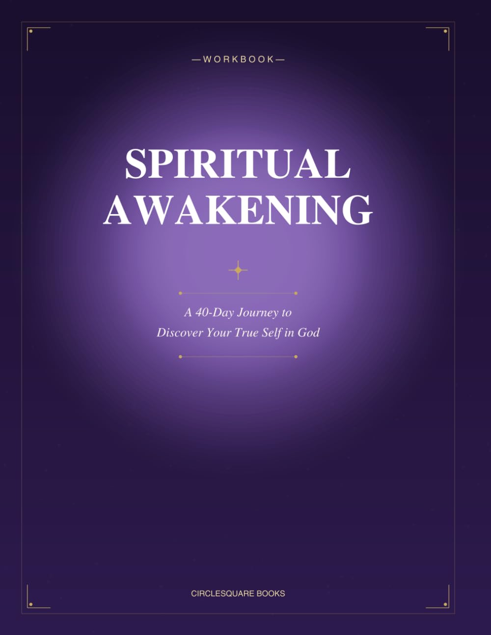 Spiritual Awakening: A 40-Day Journey to Discover Your True Self in God
