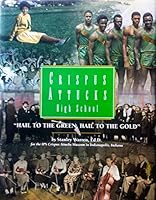Crispus Attucks High School: Hail to the Green, Hail to the Gold 1578640326 Book Cover