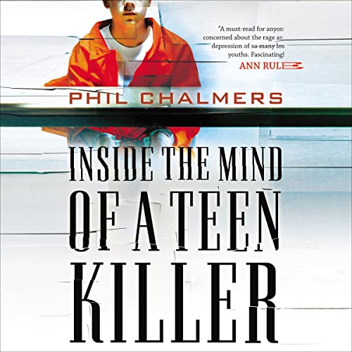 Inside the Mind of a Teen Killer by Phil Chalmers episode artwork