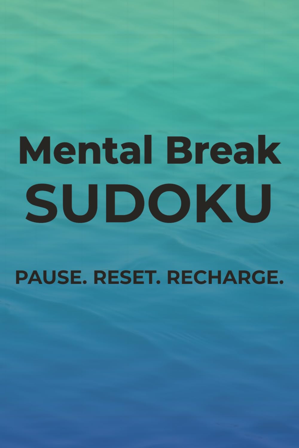 Mental Break Sudoku: Sudoku Puzzles to Concentrate | Pause. Reset. Recharge. | 6x9 inches, 110 pages | 50+ Puzzles | Solutions Included