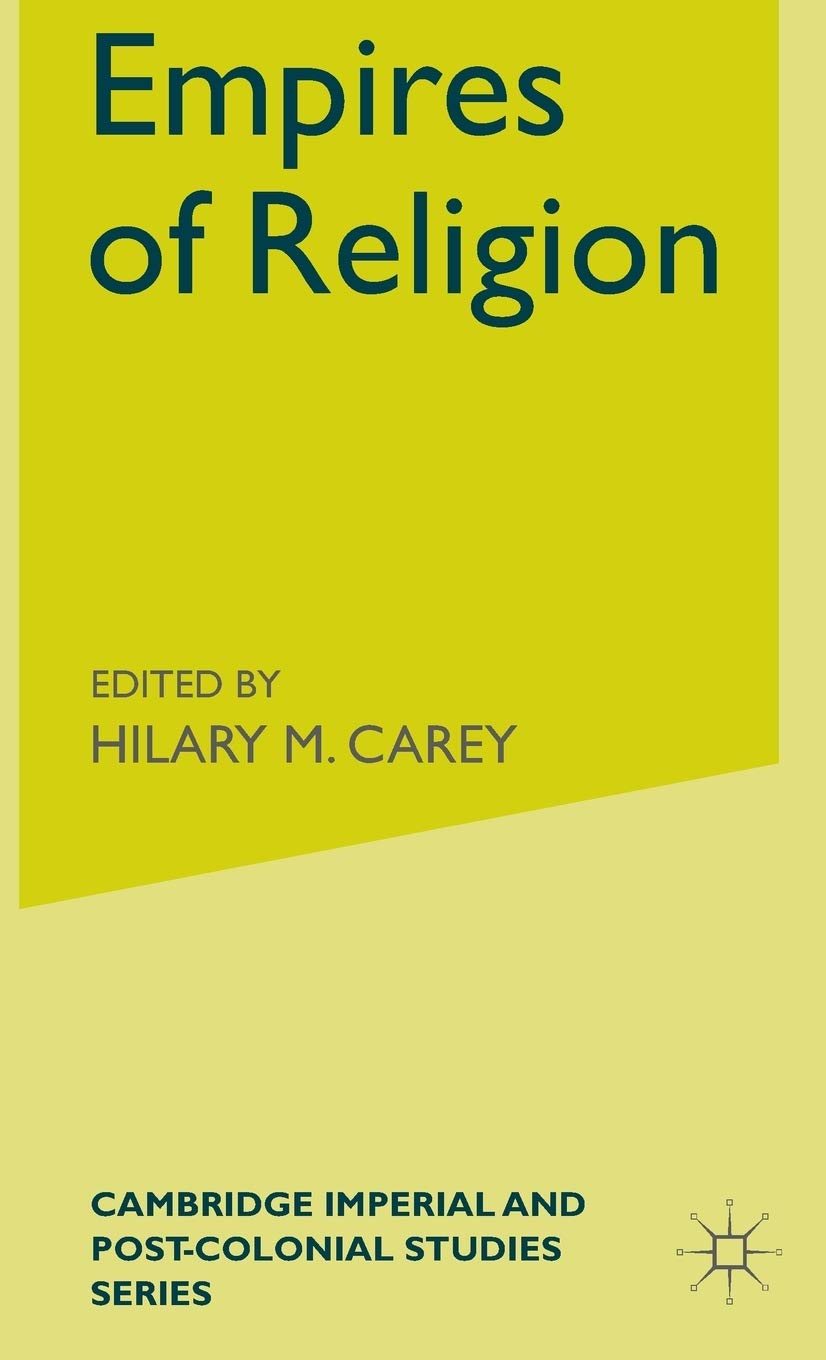 Empires of Religion (Cambridge Imperial and Post-Colonial Studies)