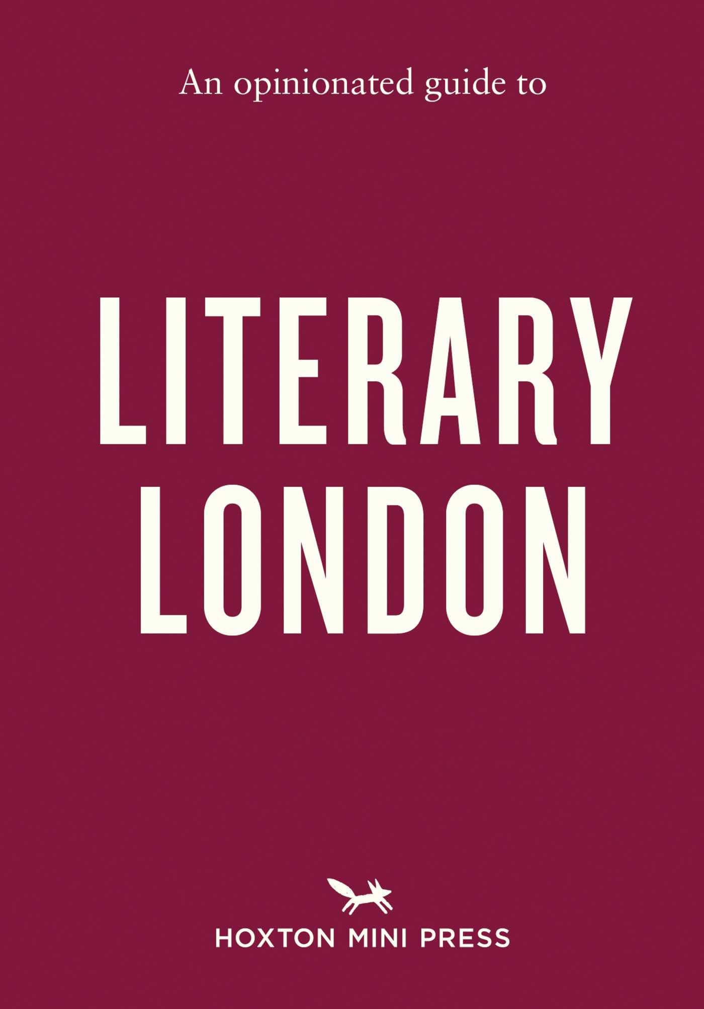 An Opinionated Guide to Literary London by John Clegg - 9781914314964
