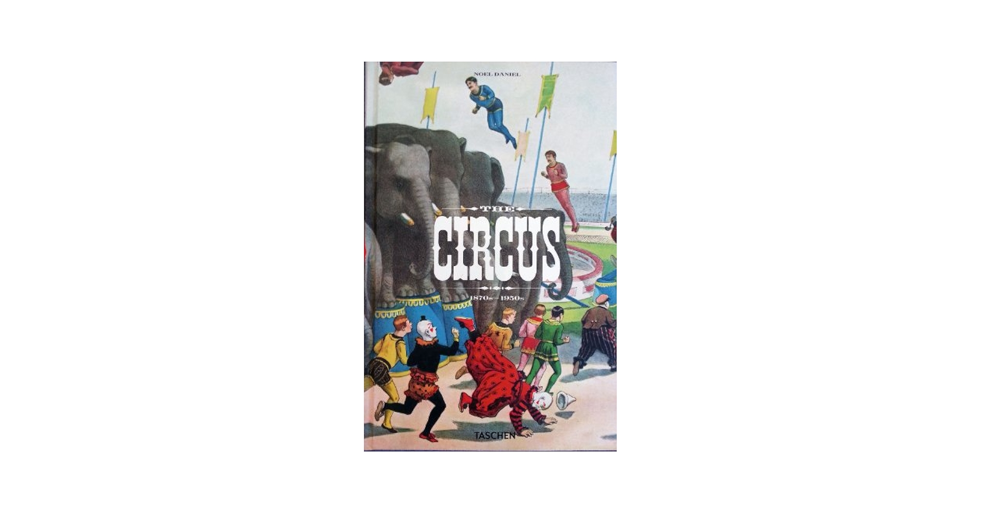 趣味・スポーツ・実用 TASCHEN The Circus Book: 1870-1950 The Circus. 1870s–1950s by Taschen | Goodreads