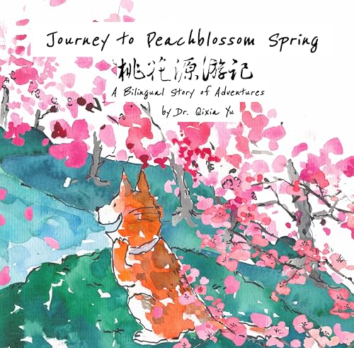 Journey to Peachblossom Spring : A Bilingual Story of Adventures (Mandarin Storybooks for Kids Book 5)