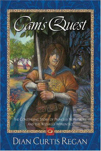 Cam's Quest: The Continuing Story of Princess Nevermore and the Wizard's Apprentice (Junior Library Guild Selection)