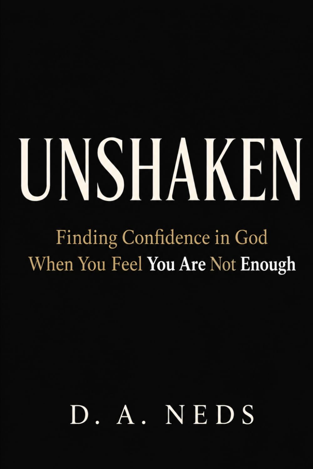 UNSHAKEN: Finding Confidence in God When You Feel You Are Not Enough